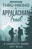 Thru-Hiking the Appalachian Trail: A Complete Guide (Location Independent Series (Travel), #1) (eBook, ePUB)