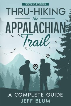 Thru-Hiking the Appalachian Trail: A Complete Guide (Location Independent Series (Travel), #1) (eBook, ePUB) - Blum, Jeff