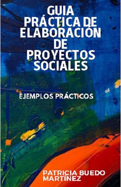 Guía práctica de elaboración de proyectos sociales (Educación, #1) (eBook, ePUB) - Martinez, Patricia Buedo