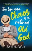 The Life and Chaos of a Retired Old God (eBook, ePUB) The Life and Chaos of a Retired Old God (eBook, ePUB)