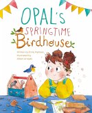 Opal's Springtime Birdhouse (eBook, ePUB)