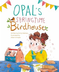 Opal's Springtime Birdhouse (eBook, ePUB) - Matheis, Emily