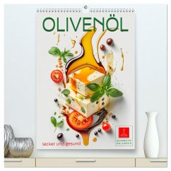 Olivenöl lecker und gesund (hochwertiger Premium Wandkalender 2024 DIN A2 hoch), Kunstdruck in Hochglanz - Roder, Peter