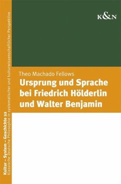 Ursprung und Sprache bei Friedrich Hölderlin und Walter Benjamin - Mechado Fellows, Theo