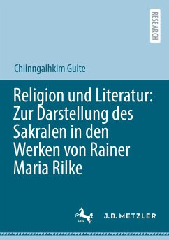 Religion und Literatur: Zur Darstellung des Sakralen in den Werken von Rainer Maria Rilke - Guite, Chiinngaihkim