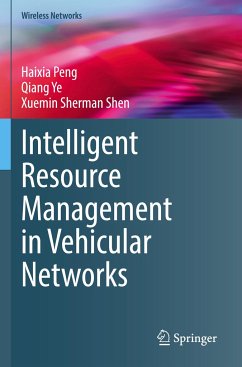 Intelligent Resource Management in Vehicular Networks - Peng, Haixia;Ye, Qiang;Shen, Xuemin Sherman