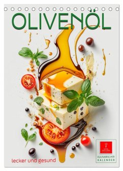 Olivenöl lecker und gesund (Tischkalender 2024 DIN A5 hoch), CALVENDO Monatskalender