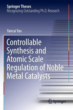 Controllable Synthesis and Atomic Scale Regulation of Noble Metal Catalysts - Yao, Yancai