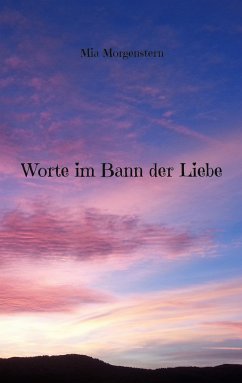 Worte im Bann der Liebe - Morgenstern, Mia