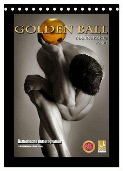 Golden Ball Männerakte exquisit (Tischkalender 2024 DIN A5 hoch), CALVENDO Monatskalender