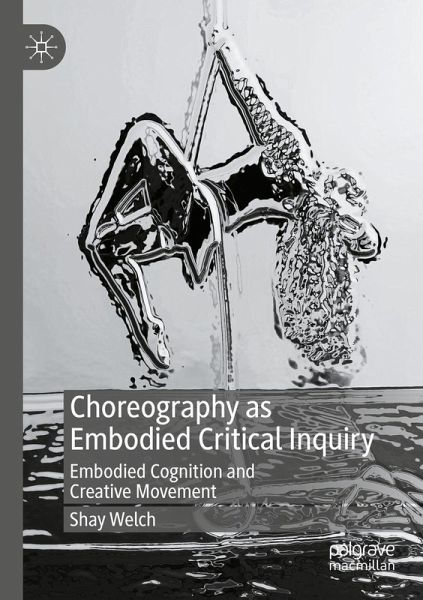 Choreography as Embodied Critical Inquiry Choreography as Embodied Critical Inquiry