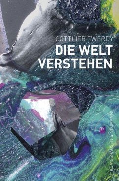 Die Welt verstehen - Twerdy, Gottlieb