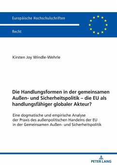 Die Handlungsformen in der gemeinsamen Außen- und Sicherheitspolitik - die EU als handlungsfähiger globaler Akteur? - Windle-Wehrle, Kirsten