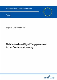 Nichterwerbsmäßige Pflegepersonen in der Sozialversicherung - Bahr, Sophie Charlotte