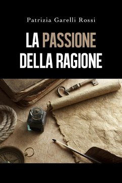 La Passione della ragione (eBook, ePUB) - Garelli Rossi, Patrizia