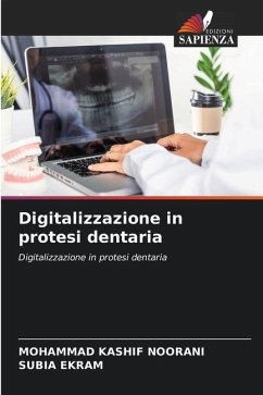 Digitalizzazione in protesi dentaria - Noorani, Mohammad Kashif;Ekram, Subia