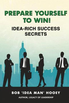 Prepare Yourself to Win! Idea-Rich Success Secrets - Hooey