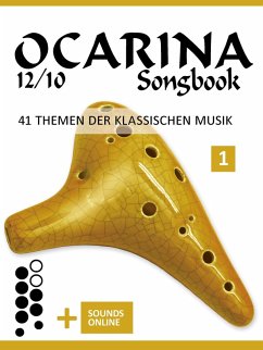 Ocarina 12/10 Songbook - 41 Themen der klassischen Musik (eBook, ePUB) - Boegl, Reynhard; Schipp, Bettina