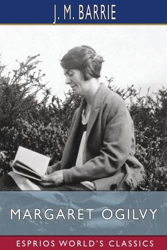 Margaret Ogilvy (Esprios Classics) - Barrie, J. M.