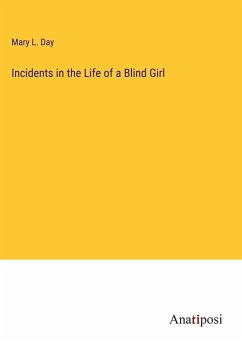 Incidents in the Life of a Blind Girl - Day, Mary L.