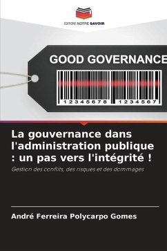 La gouvernance dans l'administration publique : un pas vers l'intégrité ! - Ferreira Polycarpo Gomes, André