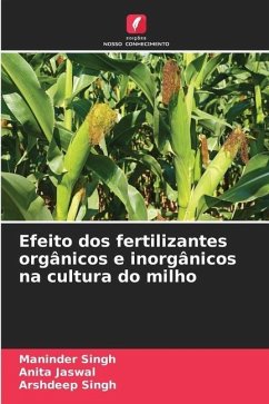 Efeito dos fertilizantes orgânicos e inorgânicos na cultura do milho - Singh, Maninder;Jaswal, Anita;Singh, Arshdeep