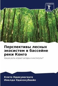 Perspektiwy lesnyh äkosistem w bassejne reki Kongo - Ndikumagenge, Kleto;Ndihokubwajo, Imelda