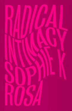 Radical Intimacy (eBook, ePUB) - Rosa, Sophie K