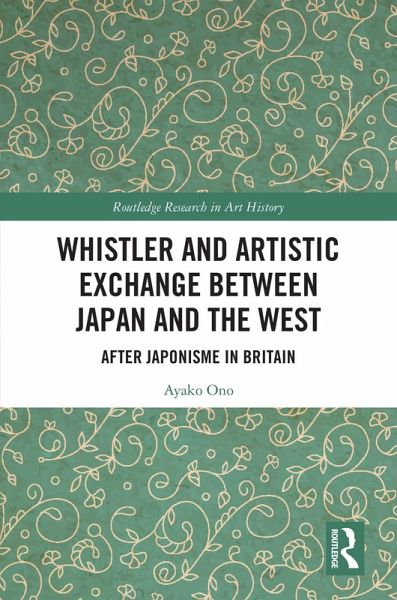 Whistler and Artistic Exchange between Japan and the West (eBook, PDF) Whistler and Artistic Exchange between Japan and the West (eBook, PDF)
