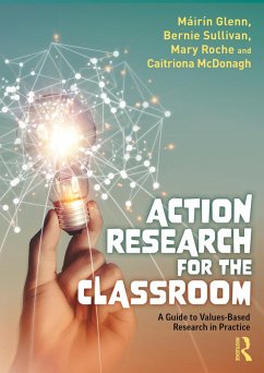 Action Research for the Classroom (eBook, ePUB) - Glenn, Máirín; Sullivan, Bernie; Roche, Mary; McDonagh, Caitriona