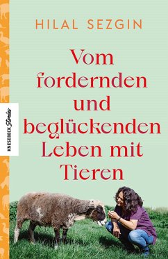 Vom fordernden und beglückenden Leben mit Tieren (eBook, ePUB) - Sezgin, Hilal