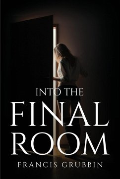 Into The Final Room - Francis Grubbin