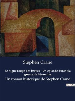 Le Signe rouge des braves - Un épisode durant la guerre de Sécession - Crane, Stephen