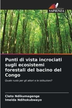 Punti di vista incrociati sugli ecosistemi forestali del bacino del Congo - Ndikumagenge, Cleto;Ndihokubwayo, Imelda