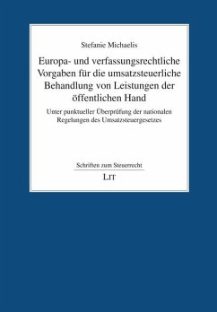 Europa- und verfassungsrechtliche Vorgaben für die umsatzsteuerliche Behandlung von Leistungen der öffentlichen Hand - Michaelis, Stefanie