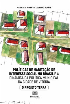 Políticas de habitação de interesse social no Brasil e a dinâmica da política municipal da cidade de Vitória (eBook, ePUB) - Duarte, Maurizete Pimentel Loureiro