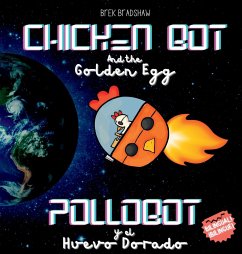 Chicken Bot and the Golden Egg - Pollobot y el Huevo Dorado - Bradshaw, Brek