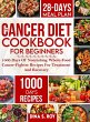 The Cancer Diet Cookbook For Beginners - Bild 1