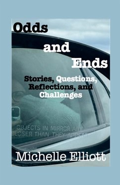 Odds and Ends Stories Questions, Reflections, and Challenges - Elliott, Michelle