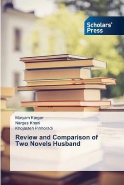 Review and Comparison of Two Novels Husband - Kargar, Maryam;Khani, Narges;Pirmoradi, Khojasteh
