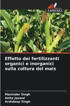 Effetto dei fertilizzanti organici e inorganici sulla coltura del mais - Singh, Maninder;Jaswal, Anita;Singh, Arshdeep