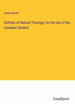 Outlines of Natural Theology, for the Use of the Canadian Student - Bovell, James