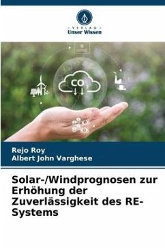 Solar-/Windprognosen zur Erhöhung der Zuverlässigkeit des RE-Systems - Roy, Rejo;Varghese, Albert John