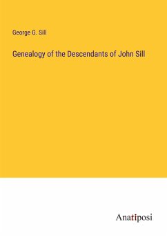 Genealogy of the Descendants of John Sill - Sill, George G.