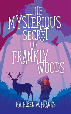 The Mysterious Secret of Frankly Woods - Franks, Kathleen W.