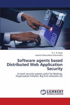 Software agents based Distributed Web Application Security - Kiran, P. L. R.;Pasumarthy, Lakshmi Rama Kiran