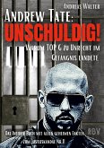 ANDREW TATE : UNSCHULDIG! - Warum TOP G zu Unrecht im Gefängnis landete - Das Insider Buch mit allen geheimen Fakten zum Justizskandal Nr.1!
