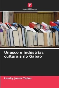 Unesco e indústrias culturais no Gabão - Tadou, Landry Junior