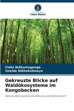 Gekreuzte Blicke auf Waldökosysteme im Kongobecken - Ndikumagenge, Cleto;Ndihokubwayo, Imelda