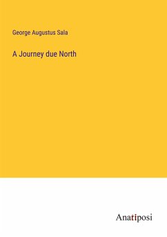 A Journey due North - Sala, George Augustus